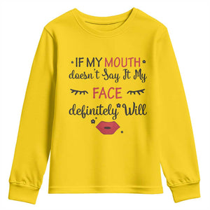 If My Mouth Does Not Say It My Face Definitely Will Youth Sweatshirt Funny Sarcastic TS12 Daisy Print Your Wear