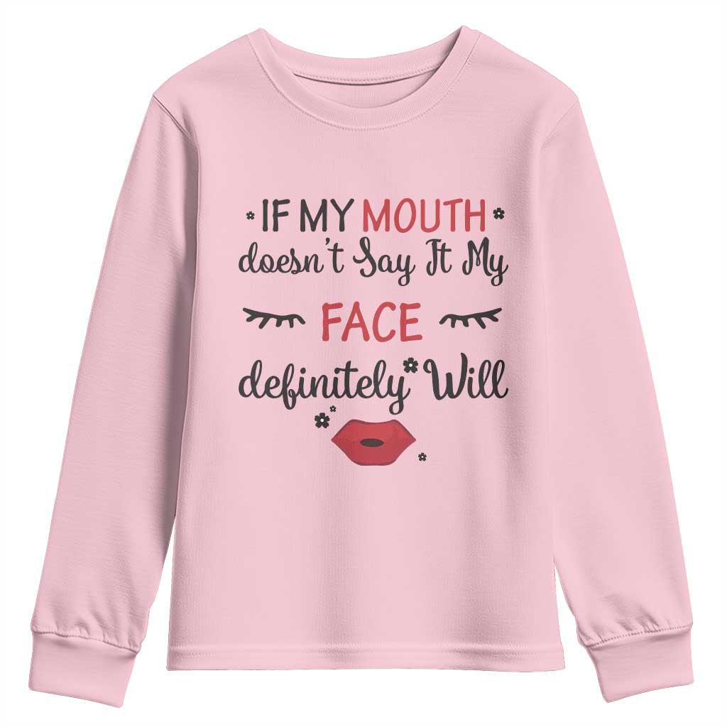 If My Mouth Does Not Say It My Face Definitely Will Youth Sweatshirt Funny Sarcastic TS12 Light Pink Print Your Wear