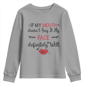 If My Mouth Does Not Say It My Face Definitely Will Youth Sweatshirt Funny Sarcastic TS12 Sport Gray Print Your Wear