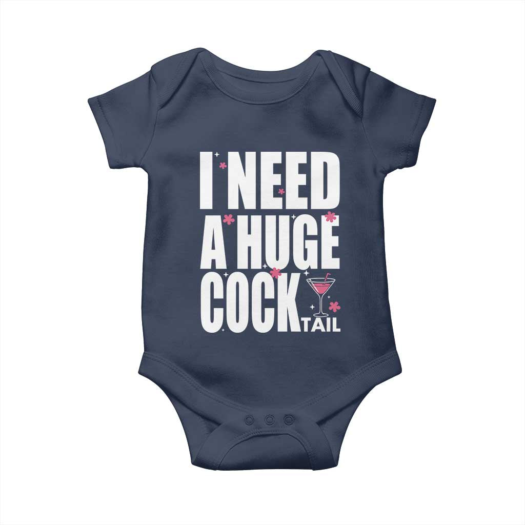 Funny Adult Humor Baby Onesie I Need A Huge Cocktail Drinking Gift TS12 Navy Print Your Wear