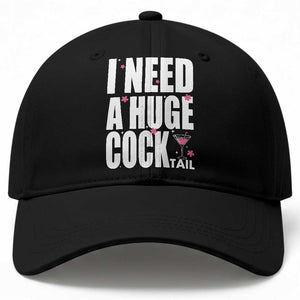 Funny Adult Humor Baseball Cap I Need A Huge Cocktail Drinking Gift TS12 Print Your Wear