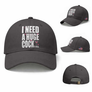Funny Adult Humor Baseball Cap I Need A Huge Cocktail Drinking Gift TS12 Baseball Cap Universal Fit Dark Gray Print Your Wear