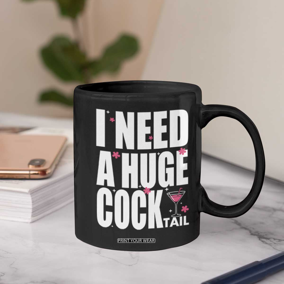 Funny Adult Humor Coffee Mug I Need A Huge Cocktail Drinking Gift TS12 Print Your Wear