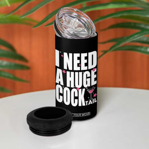 Funny Adult Humor 4 in 1 Can Cooler Tumbler I Need A Huge Cocktail Drinking Gift TS12 Print Your Wear