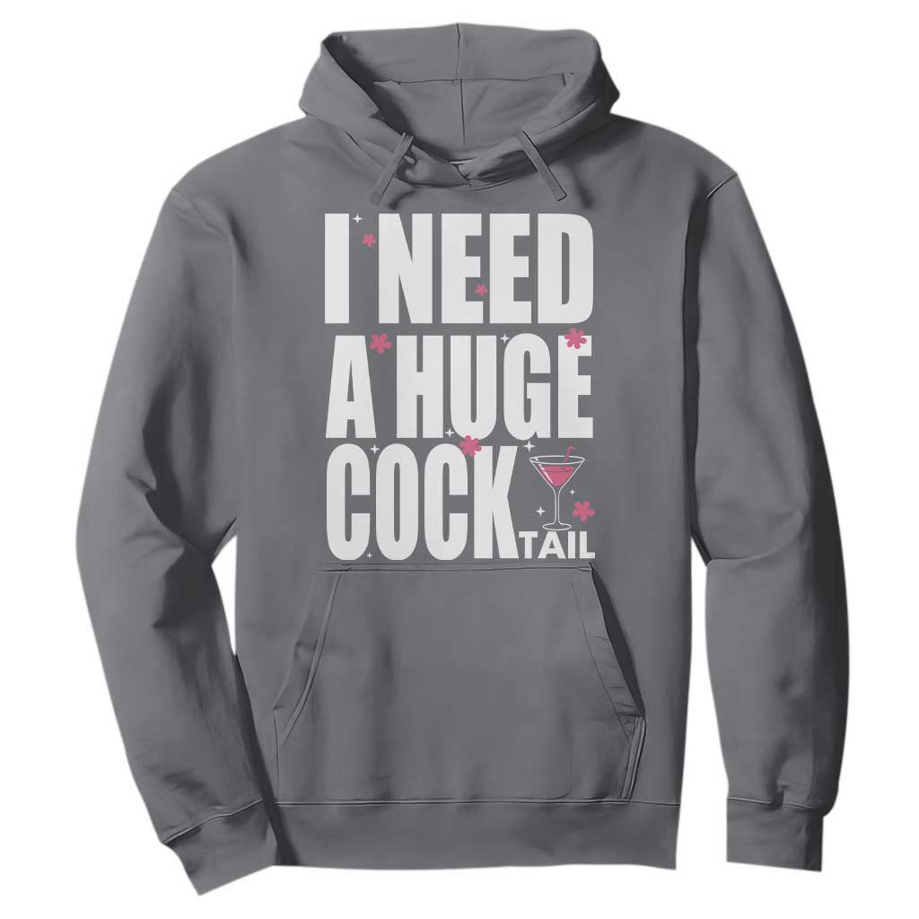 Funny Adult Humor Hoodie I Need A Huge Cocktail Drinking Gift TS12 Charcoal Print Your Wear
