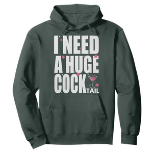 Funny Adult Humor Hoodie I Need A Huge Cocktail Drinking Gift TS12 Dark Forest Green Print Your Wear