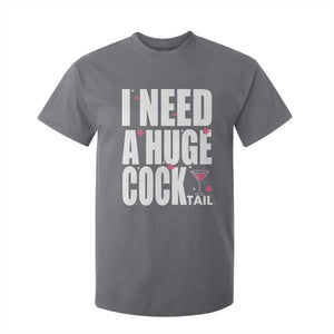 Funny Adult Humor T Shirt For Kid I Need A Huge Cocktail Drinking Gift TS12 Charcoal Print Your Wear