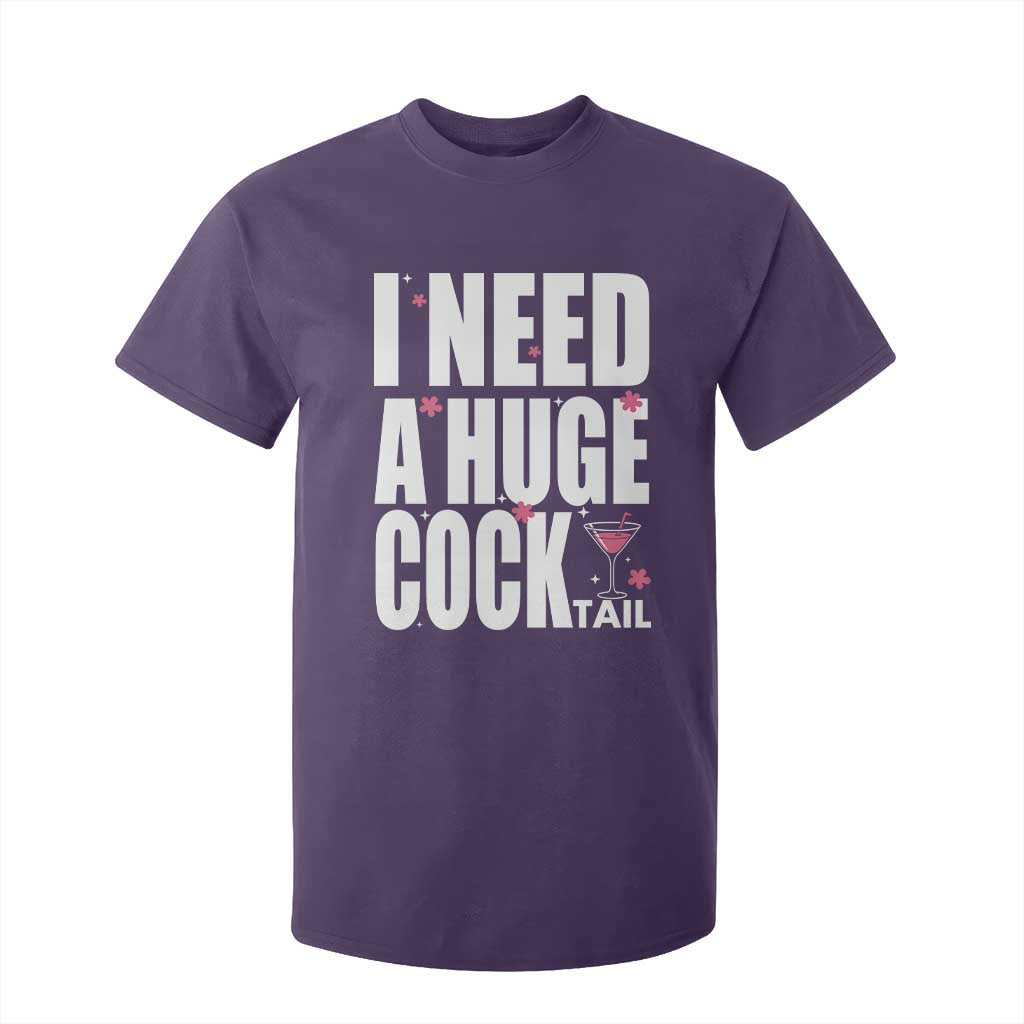 Funny Adult Humor T Shirt For Kid I Need A Huge Cocktail Drinking Gift TS12 Purple Print Your Wear
