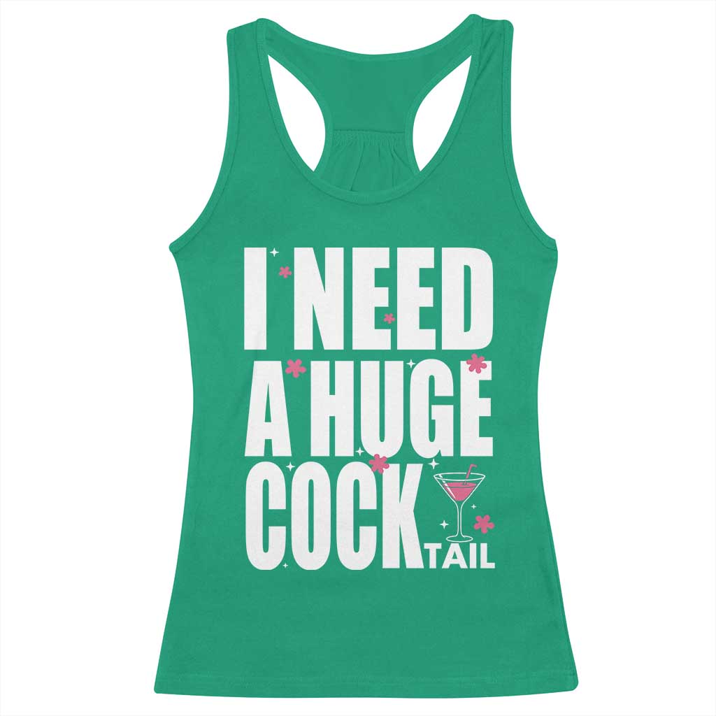 Funny Adult Humor Racerback Tank Top I Need A Huge Cocktail Drinking Gift TS12 Irish Green Print Your Wear