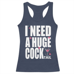 Funny Adult Humor Racerback Tank Top I Need A Huge Cocktail Drinking Gift TS12 Navy Print Your Wear