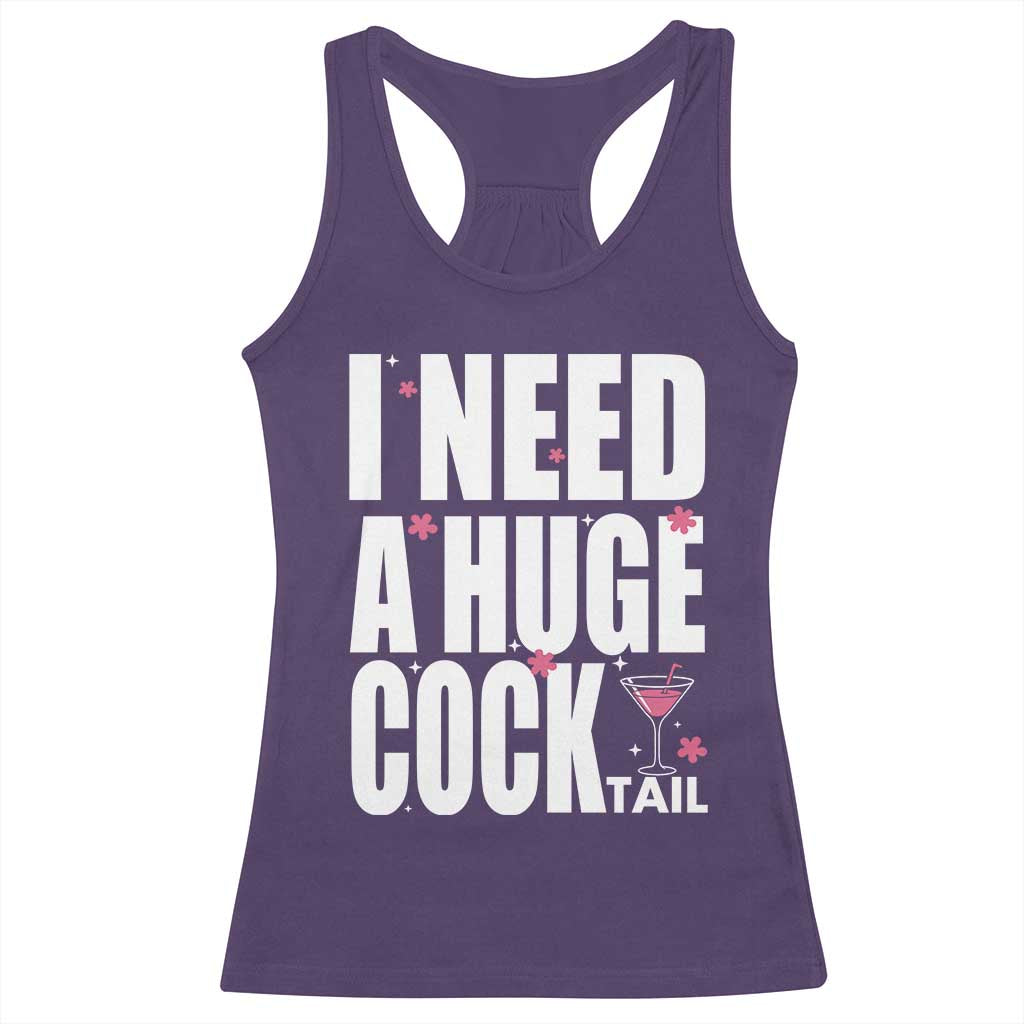 Funny Adult Humor Racerback Tank Top I Need A Huge Cocktail Drinking Gift TS12 Purple Print Your Wear