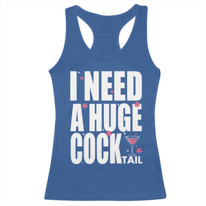 Funny Adult Humor Racerback Tank Top I Need A Huge Cocktail Drinking Gift TS12 Royal Blue Print Your Wear