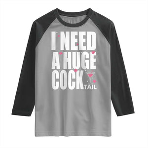Funny Adult Humor Raglan Shirt I Need A Huge Cocktail Drinking Gift TS12 Sport Gray Black Print Your Wear