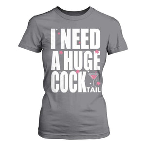 Funny Adult Humor T Shirt For Women I Need A Huge Cocktail Drinking Gift TS12 Charcoal Print Your Wear