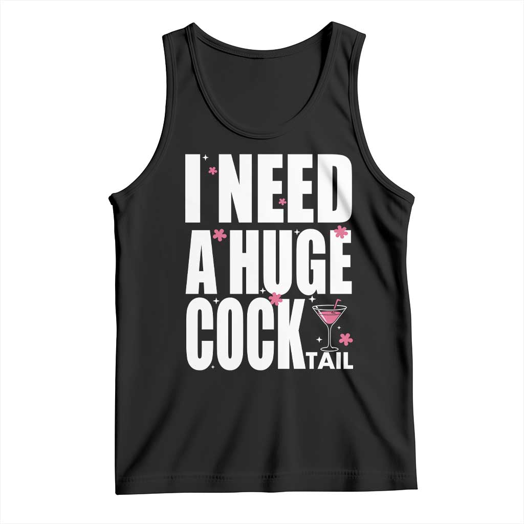 Funny Adult Humor Tank Top I Need A Huge Cocktail Drinking Gift TS12 Black Print Your Wear