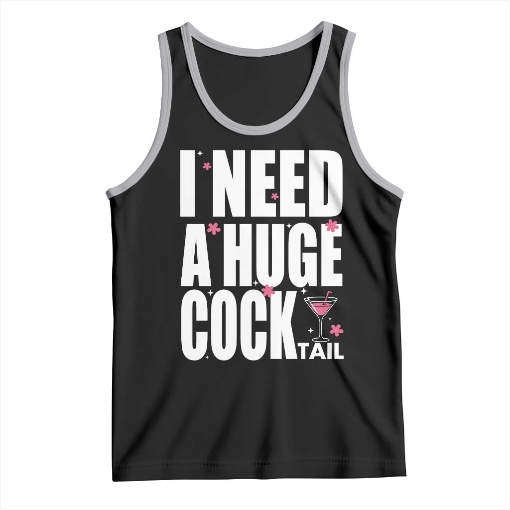 Funny Adult Humor Tank Top I Need A Huge Cocktail Drinking Gift TS12 Black Athletic Heather Print Your Wear