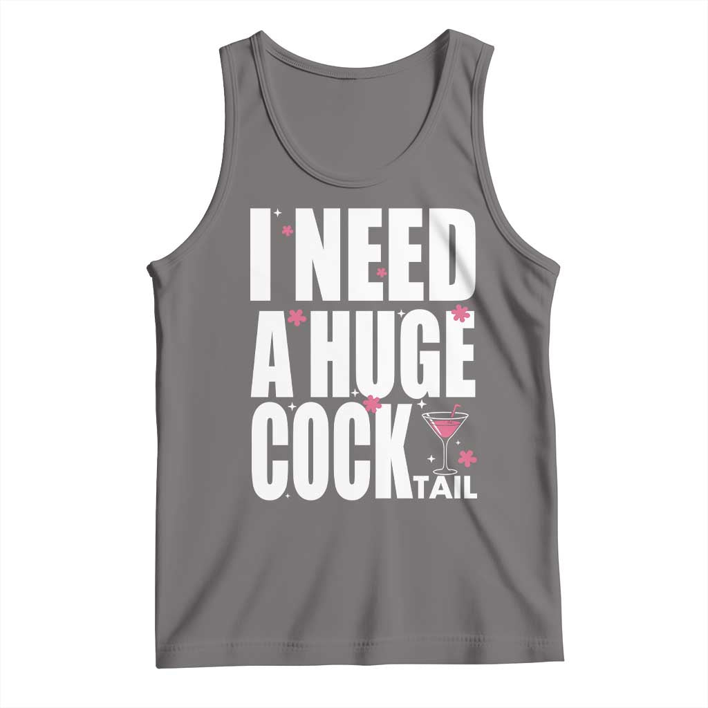 Funny Adult Humor Tank Top I Need A Huge Cocktail Drinking Gift TS12 Deep Heather Print Your Wear