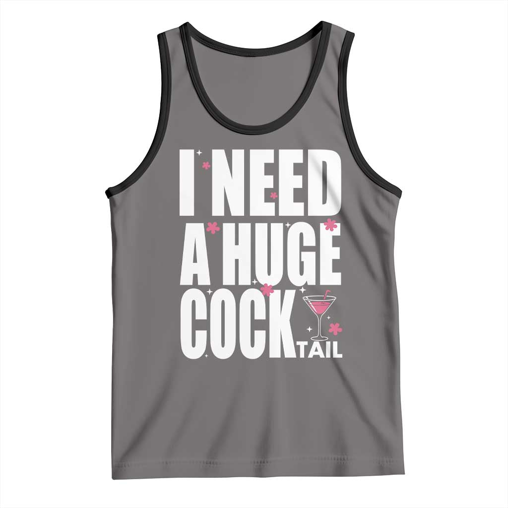 Funny Adult Humor Tank Top I Need A Huge Cocktail Drinking Gift TS12 Deep Heather Black Print Your Wear
