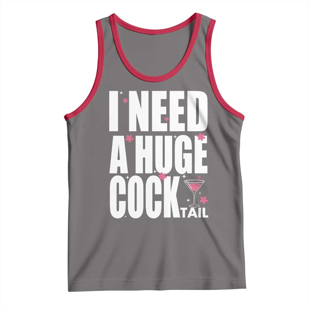 Funny Adult Humor Tank Top I Need A Huge Cocktail Drinking Gift TS12 Deep Heather Red Print Your Wear