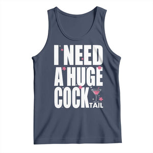 Funny Adult Humor Tank Top I Need A Huge Cocktail Drinking Gift TS12 Navy Print Your Wear