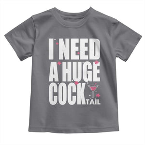 Funny Adult Humor Toddler T Shirt I Need A Huge Cocktail Drinking Gift TS12 Charcoal Print Your Wear