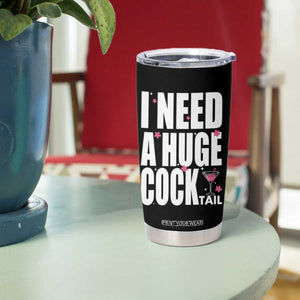 Funny Adult Humor Tumbler Cup I Need A Huge Cocktail Drinking Gift TS12 Print Your Wear