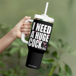 Funny Adult Humor Tumbler With Handle I Need A Huge Cocktail Drinking Gift TS12 Print Your Wear