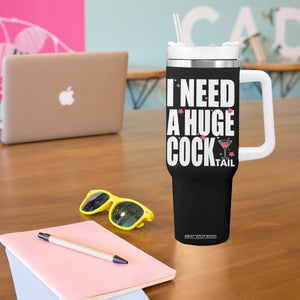 Funny Adult Humor Tumbler With Handle I Need A Huge Cocktail Drinking Gift TS12 Print Your Wear
