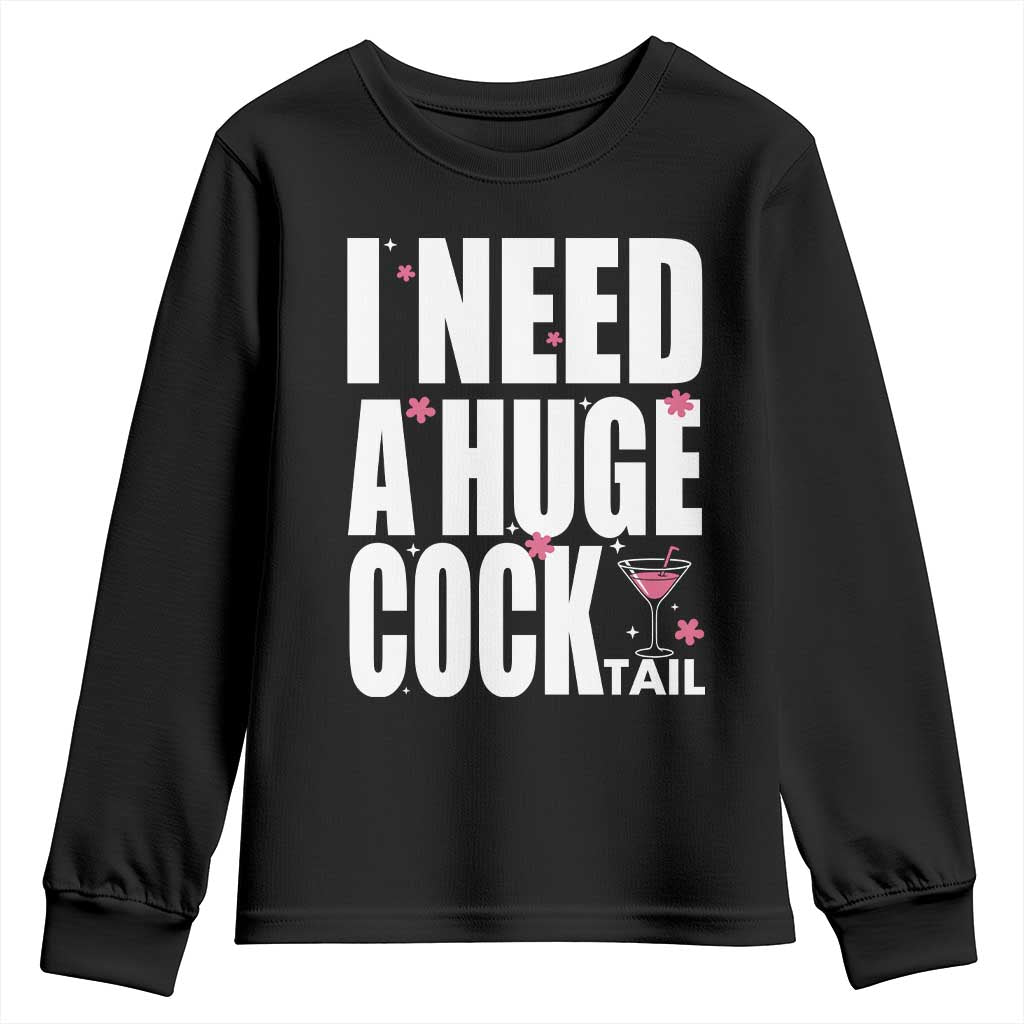 Funny Adult Humor Youth Sweatshirt I Need A Huge Cocktail Drinking Gift TS12 Black Print Your Wear