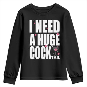 Funny Adult Humor Youth Sweatshirt I Need A Huge Cocktail Drinking Gift TS12 Black Print Your Wear