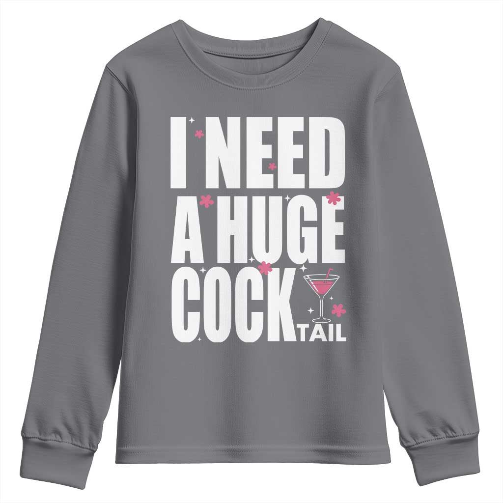 Funny Adult Humor Youth Sweatshirt I Need A Huge Cocktail Drinking Gift TS12 Charcoal Print Your Wear