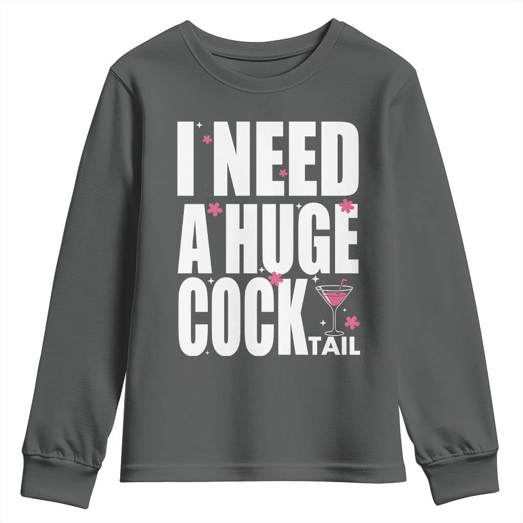 Funny Adult Humor Youth Sweatshirt I Need A Huge Cocktail Drinking Gift TS12 Dark Heather Print Your Wear