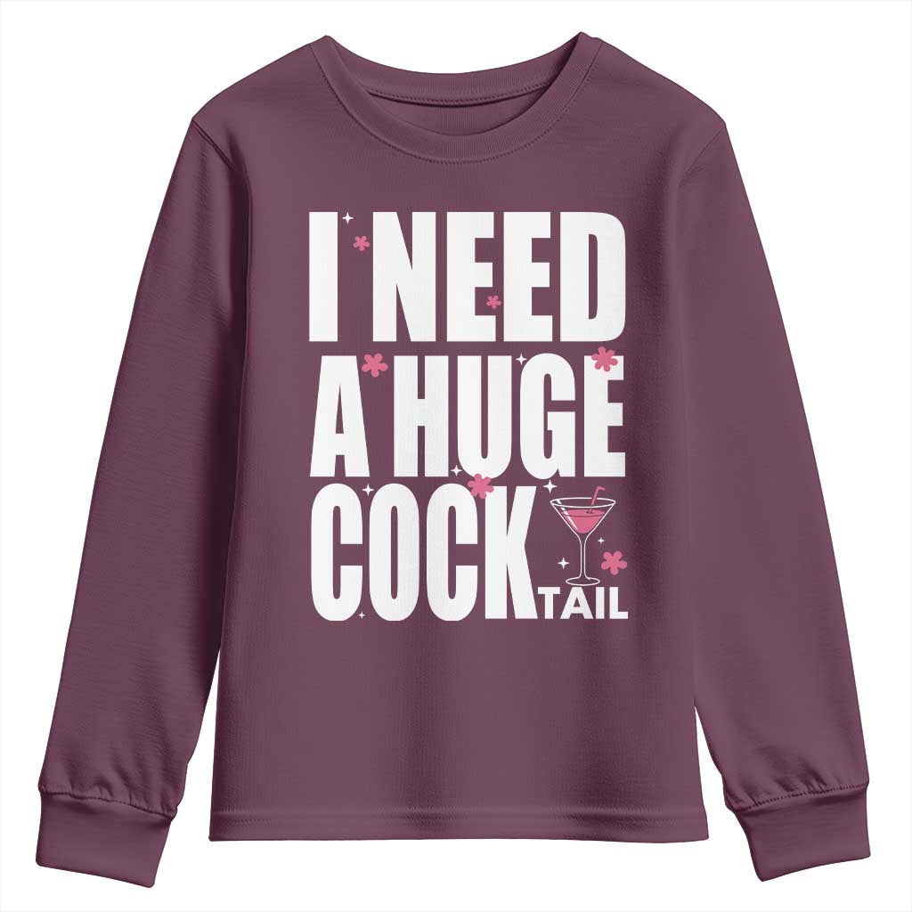 Funny Adult Humor Youth Sweatshirt I Need A Huge Cocktail Drinking Gift TS12 Maroon Print Your Wear