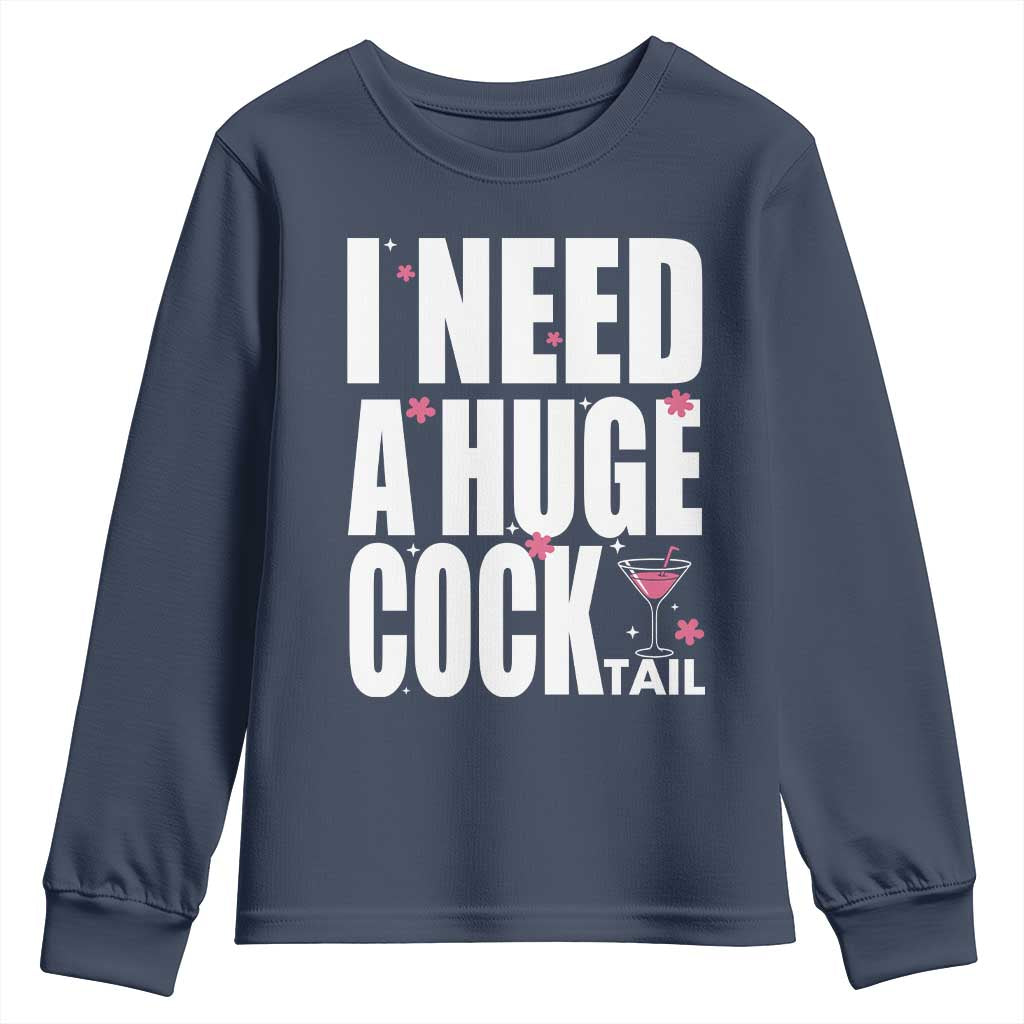 Funny Adult Humor Youth Sweatshirt I Need A Huge Cocktail Drinking Gift TS12 Navy Print Your Wear