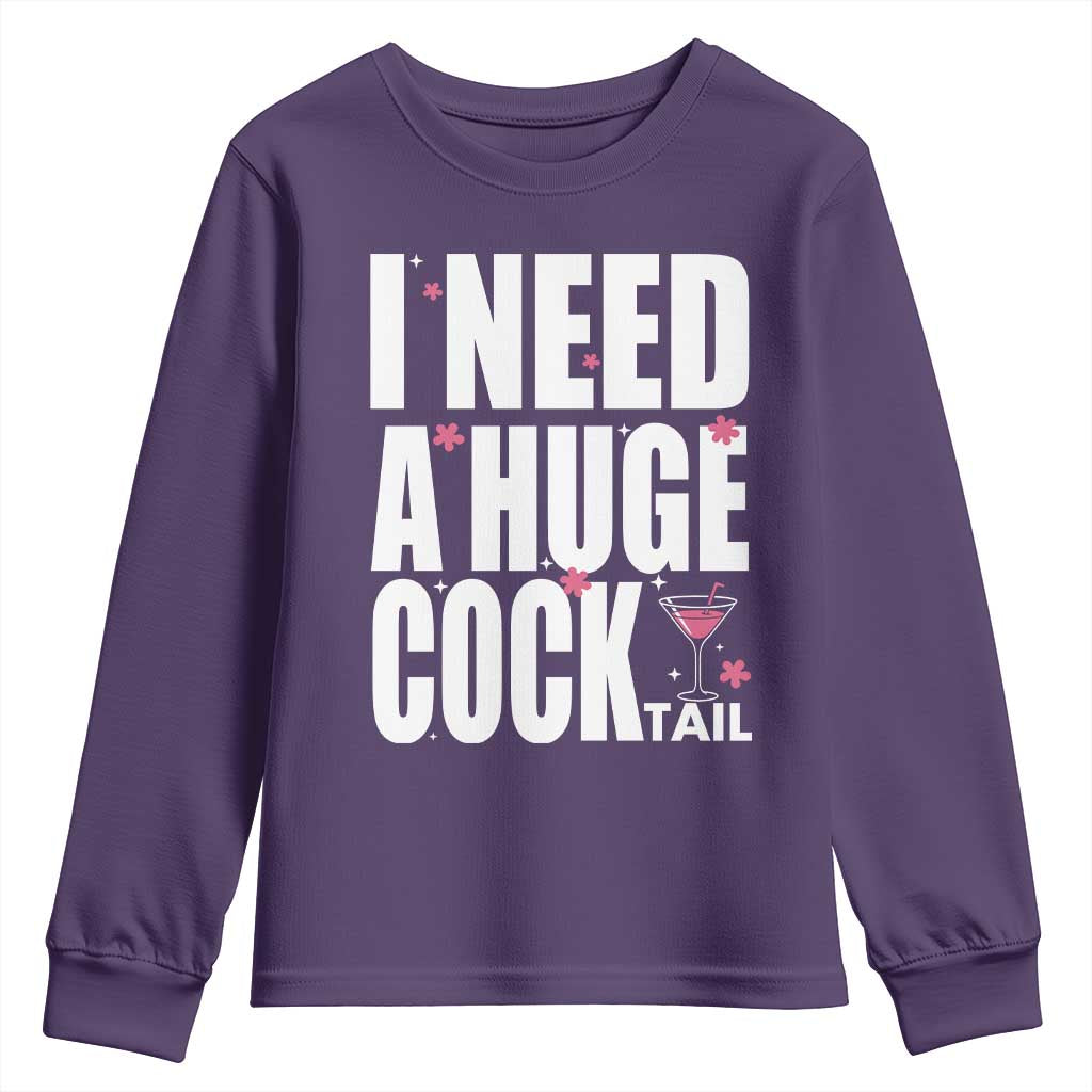 Funny Adult Humor Youth Sweatshirt I Need A Huge Cocktail Drinking Gift TS12 Purple Print Your Wear