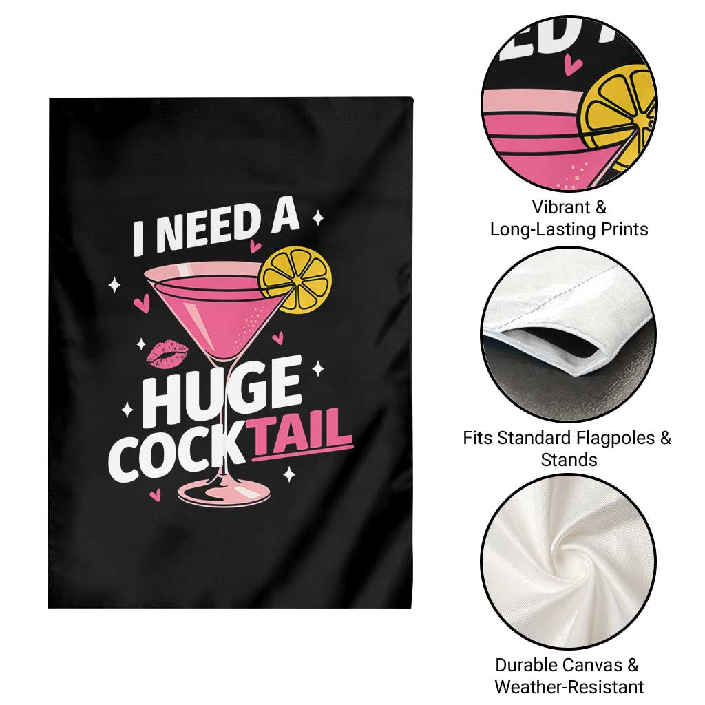 I Need A Huge Cocktail Garden Flag Funny Adult Humor Drinking Gift TS12 Print Your Wear