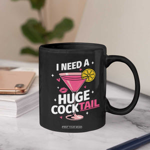 I Need A Huge Cocktail Coffee Mug Funny Adult Humor Drinking Gift TS12 Print Your Wear