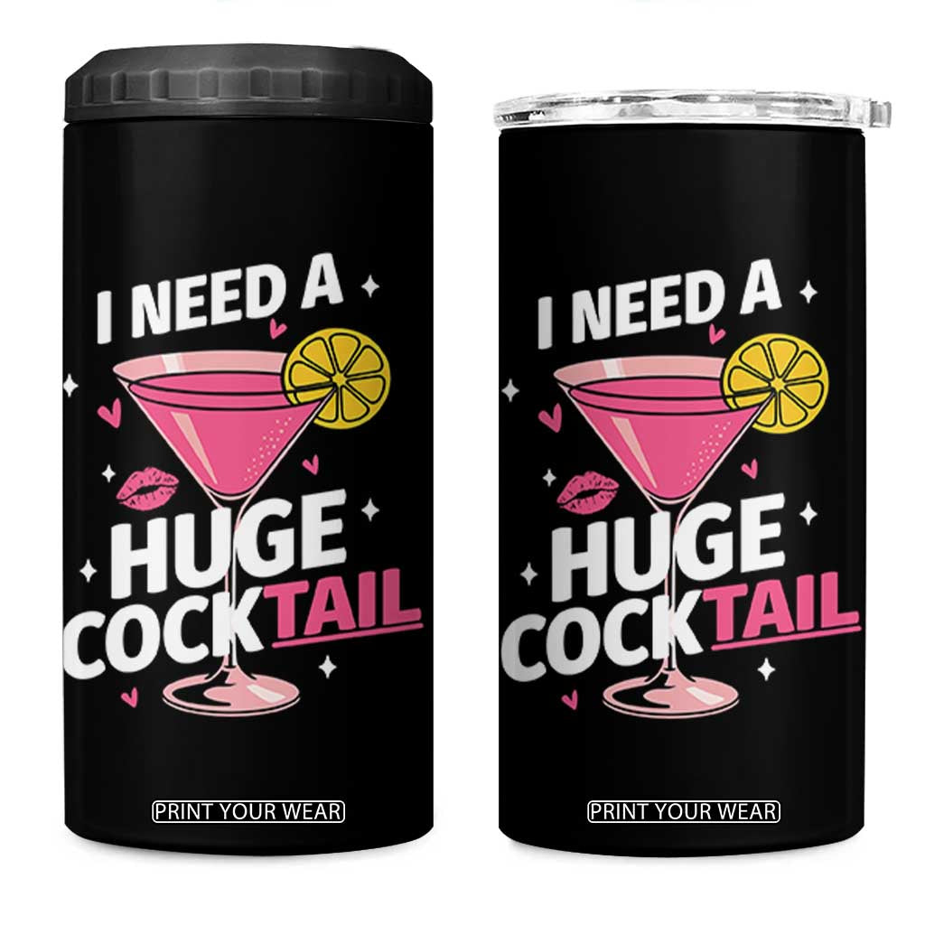 I Need A Huge Cocktail 4 in 1 Can Cooler Tumbler Funny Adult Humor Drinking Gift TS12 One Size: 16 oz Black Print Your Wear