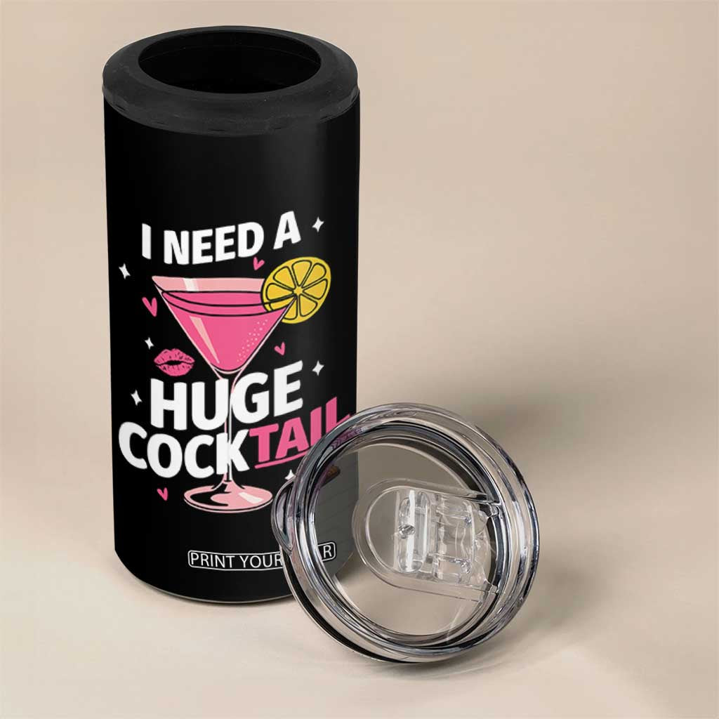 I Need A Huge Cocktail 4 in 1 Can Cooler Tumbler Funny Adult Humor Drinking Gift TS12 Print Your Wear