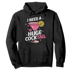 I Need A Huge Cocktail Hoodie Funny Adult Humor Drinking Gift TS12 Black Print Your Wear