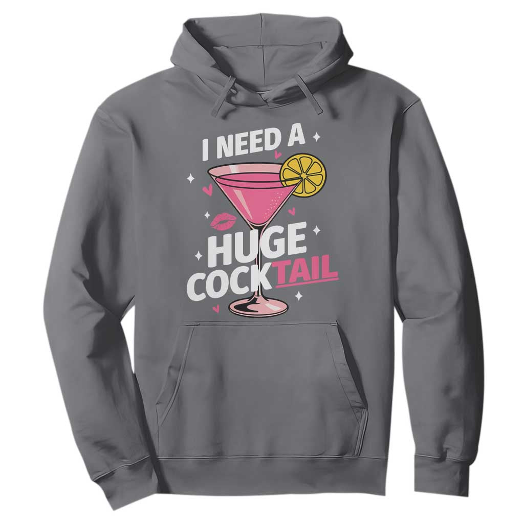 I Need A Huge Cocktail Hoodie Funny Adult Humor Drinking Gift TS12 Charcoal Print Your Wear