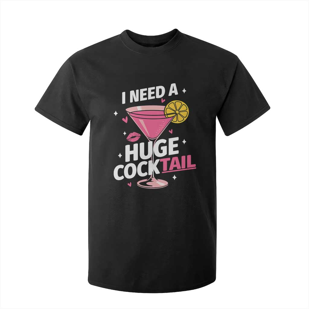 I Need A Huge Cocktail T Shirt For Kid Funny Adult Humor Drinking Gift TS12 Black Print Your Wear