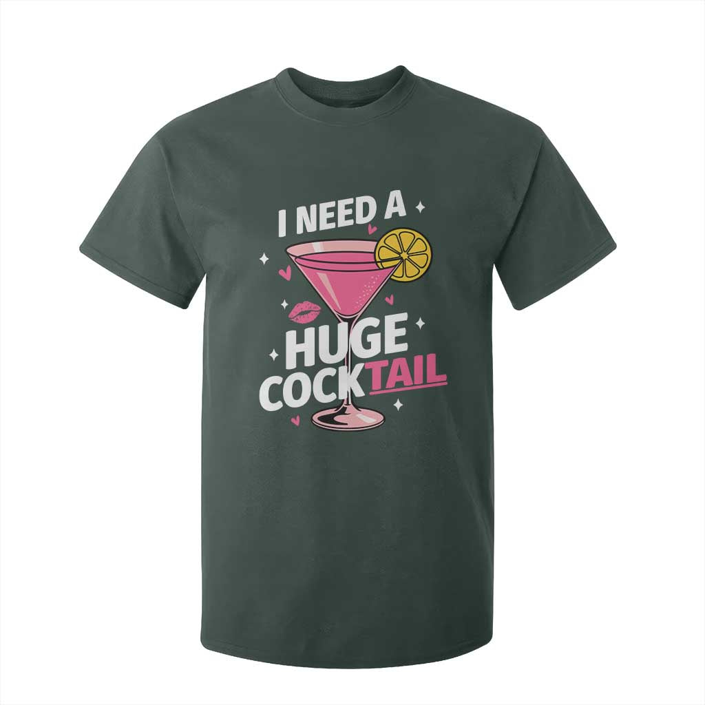 I Need A Huge Cocktail T Shirt For Kid Funny Adult Humor Drinking Gift TS12 Dark Forest Green Print Your Wear