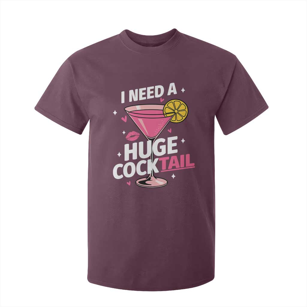 I Need A Huge Cocktail T Shirt For Kid Funny Adult Humor Drinking Gift TS12 Maroon Print Your Wear
