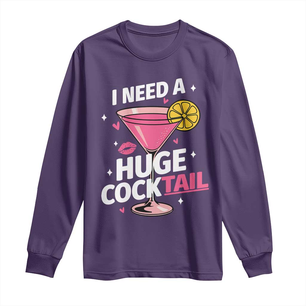 I Need A Huge Cocktail Long Sleeve Shirt Funny Adult Humor Drinking Gift TS12 Purple Print Your Wear