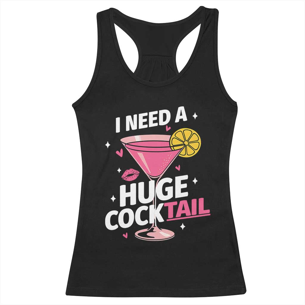 I Need A Huge Cocktail Racerback Tank Top Funny Adult Humor Drinking Gift TS12 Black Print Your Wear
