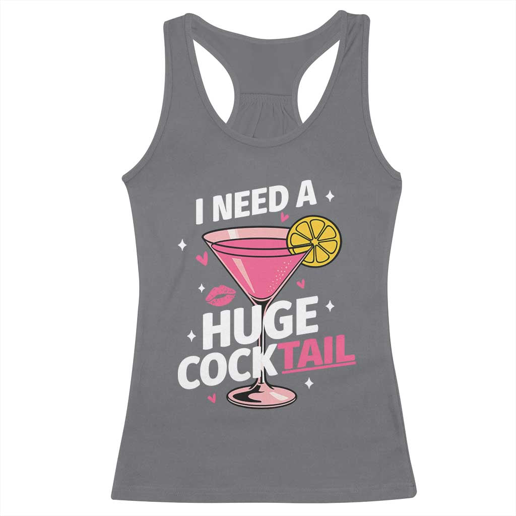 I Need A Huge Cocktail Racerback Tank Top Funny Adult Humor Drinking Gift TS12 Charcoal Print Your Wear