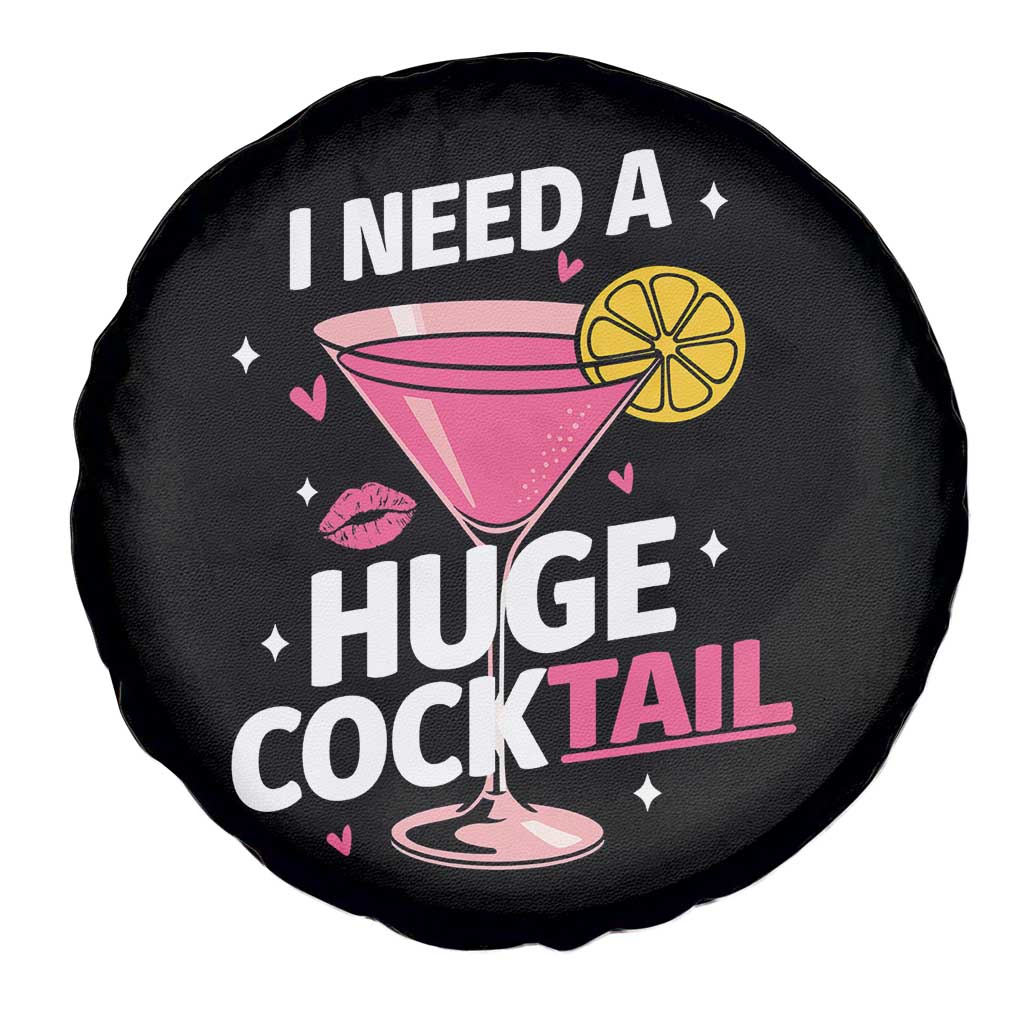 I Need A Huge Cocktail Spare Tire Cover Funny Adult Humor Drinking Gift TS12 Print Your Wear