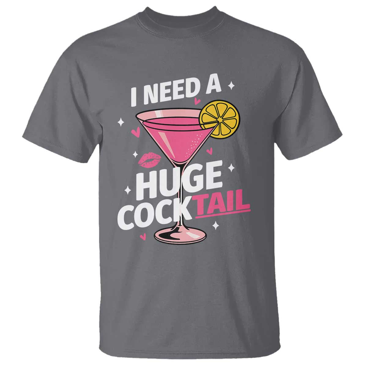 I Need A Huge Cocktail T Shirt Funny Adult Humor Drinking Gift TS12 Charcoal Print Your Wear
