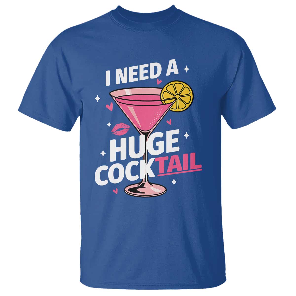 I Need A Huge Cocktail T Shirt Funny Adult Humor Drinking Gift TS12 Royal Blue Print Your Wear